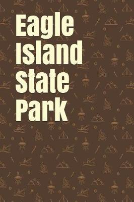 Eagle Island State Park: Blank Lined Journal for Idaho Camping, Hiking, Fishing, Hunting, Kayaking, and All Other Outdoor Activities