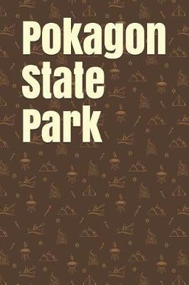 Pokagon State Park: Blank Lined Journal for Indiana Camping, Hiking, Fishing, Hunting, Kayaking, and All Other Outdoor Activities