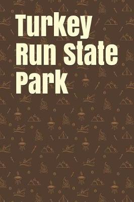 Turkey Run State Park: Blank Lined Journal for Indiana Camping, Hiking, Fishing, Hunting, Kayaking, and All Other Outdoor Activities
