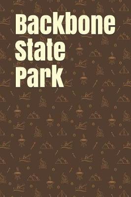 Backbone State Park: Blank Lined Journal for Iowa Camping, Hiking, Fishing, Hunting, Kayaking, and All Other Outdoor Activities