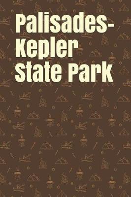 Palisades-Kepler State Park: Blank Lined Journal for Iowa Camping, Hiking, Fishing, Hunting, Kayaking, and All Other Outdoor Activities