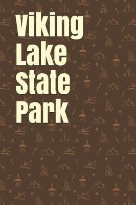 Viking Lake State Park: Blank Lined Journal for Iowa Camping, Hiking, Fishing, Hunting, Kayaking, and All Other Outdoor Activities