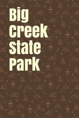 Big Creek State Park: Blank Lined Journal for Iowa Camping, Hiking, Fishing, Hunting, Kayaking, and All Other Outdoor Activities