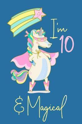 I Am 10 and Magical: 10 Year Old Journal for Girls