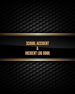 School Accident & Incident Log Book: Accident & Incident Log Book: Accident & Incident Record Log Book Health & Safety Report Book For, Schools, Nursery, Pre School Class, Nanny, Reception, Kindergarten, Minder & Children Church Journal