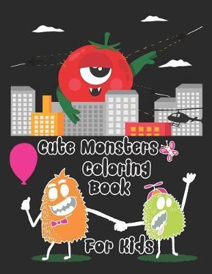 Cute Monsters Coloring Book for Kids: Coloring Book for Kids and Toddlers, Activity Book for Boys and Girls, Soft Durable Cover, Perfect Large Size 8.50 X 11, More Than 100 Pages.