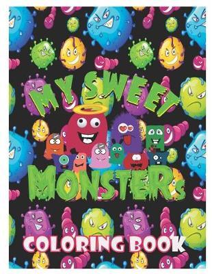 My Sweet Monsters Coloring Book: Coloring Book for Kids and Toddlers, Activity Book for Boys and Girls, Soft Durable Cover, Perfect Large Size 8.50 X 11, More Than 100 Pages.