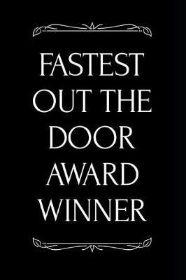 Fastest Out the Door Award Winner: 110-Page Blank Lined Journal Funny Office Award Great for Coworker, Boss, Manager, Employee Gag Gift Idea
