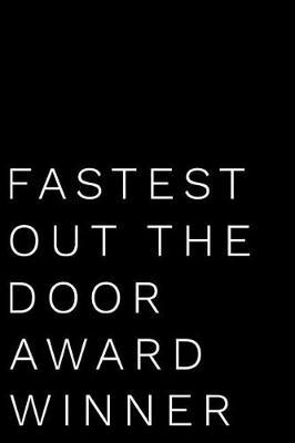 Fastest Out the Door Award Winner: 110-Page Blank Lined Journal Funny Office Award Great for Coworker, Boss, Manager, Employee Gag Gift Idea