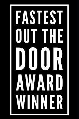 Fastest Out the Door Award Winner: 110-Page Blank Lined Journal Funny Office Award Great for Coworker, Boss, Manager, Employee Gag Gift Idea