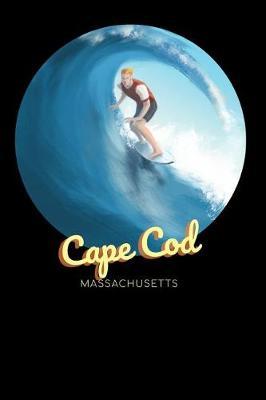 Cape Cod Massachusetts: Surfing Journal - Schedule Organizer Travel Diary - 6x9 100 Pages College Ruled Notebook