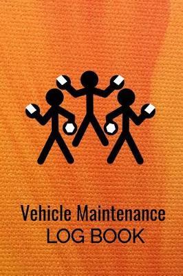 Vehicle Maintenance Log Book: Car Repairs Records Notebook, Auto Maintenance Records Book, Truck Maintenance Log, Motorcycle Repairs Log Sheet, RV Maintenance Record Keeper, Car Owners Vehicle Repairs Tracker