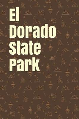 El Dorado State Park: Blank Lined Journal for Kansas Camping, Hiking, Fishing, Hunting, Kayaking, and All Other Outdoor Activities