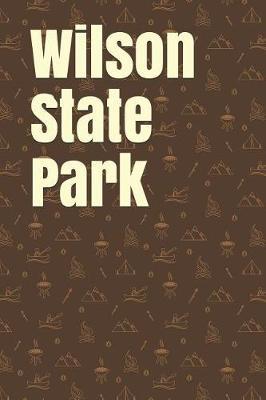 Wilson State Park: Blank Lined Journal for Kansas Camping, Hiking, Fishing, Hunting, Kayaking, and All Other Outdoor Activities