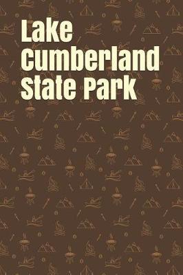 Lake Cumberland State Park: Blank Lined Journal for Kentucky Camping, Hiking, Fishing, Hunting, Kayaking, and All Other Outdoor Activities