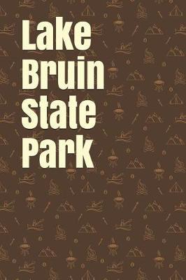 Lake Bruin State Park: Blank Lined Journal for Louisiana Camping, Hiking, Fishing, Hunting, Kayaking, and All Other Outdoor Activities