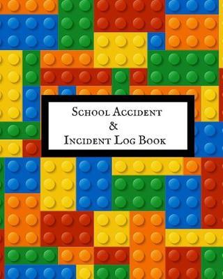 School Accident & Incident Log Book: Accident & Incident Record Log Book Health & Safety Report Book For, Schools, Nursery, Pre School Class, Nanny, Reception, Kindergarten, Minder & Children Church Journal