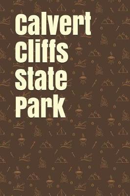Calvert Cliffs State Park: Blank Lined Journal for Maryland Camping, Hiking, Fishing, Hunting, Kayaking, and All Other Outdoor Activities