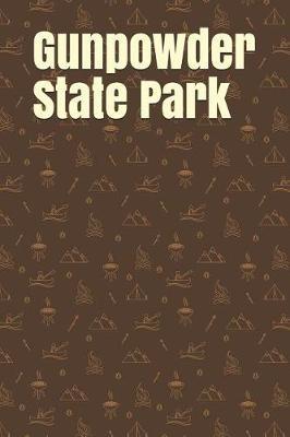 Gunpowder State Park: Blank Lined Journal for Maryland Camping, Hiking, Fishing, Hunting, Kayaking, and All Other Outdoor Activities