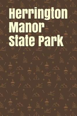 Herrington Manor State Park: Blank Lined Journal for Maryland Camping, Hiking, Fishing, Hunting, Kayaking, and All Other Outdoor Activities