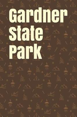 Gardner State Park: Blank Lined Journal for Massachusetts Camping, Hiking, Fishing, Hunting, Kayaking, and All Other Outdoor Activities