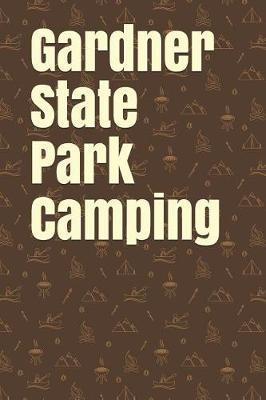 Gardner State Park Camping: Blank Lined Journal for Massachusetts Camping, Hiking, Fishing, Hunting, Kayaking, and All Other Outdoor Activities