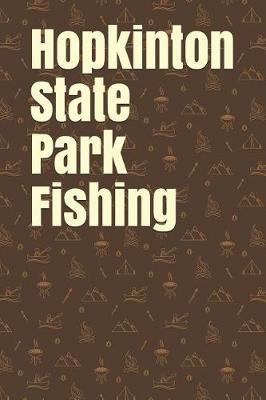 Hopkinton State Park Fishing: Blank Lined Journal for Massachusetts Camping, Hiking, Fishing, Hunting, Kayaking, and All Other Outdoor Activities