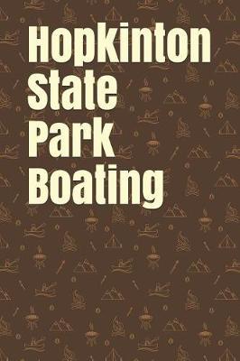 Hopkinton State Park Boating: Blank Lined Journal for Massachusetts Camping, Hiking, Fishing, Hunting, Kayaking, and All Other Outdoor Activities