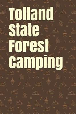 Tolland State Forest Camping: Blank Lined Journal for Massachusetts Camping, Hiking, Fishing, Hunting, Kayaking, and All Other Outdoor Activities