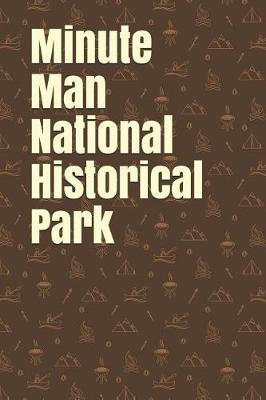 Minute Man National Historical Park: Blank Lined Journal for Massachusetts Camping, Hiking, Fishing, Hunting, Kayaking, and All Other Outdoor Activities