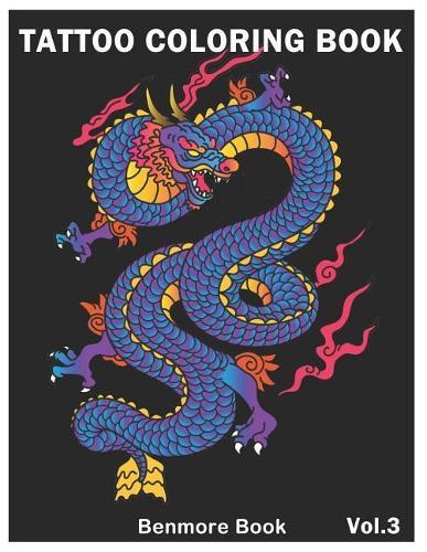 Tattoo Coloring Book: An Adult Coloring Book with Awesome and Relaxing Tattoo Designs for Men and Women Coloring Pages Volume 3