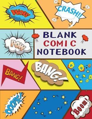 Blank Comic Notebook: Over 100 Extra Large Blank Pages to Draw Your Own Comics and Create Sketches