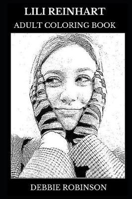 Lili Reinhart Adult Coloring Book: Riverdale Star and Millennial Actress, Pop Icon and Beautiful Teen Inspired Adult Coloring Book