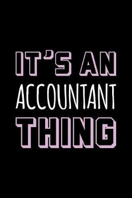 It's an Accountant Thing: Blank Lined Office Humor Themed Journal and Notebook to Write In: Versatile Wide Rule Interior