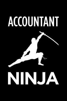 Accountant Ninja: Blank Lined Office Humor Themed Journal and Notebook to Write In: Versatile Wide Rule Interior