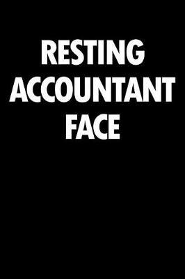 Resting Accountant Face: Blank Lined Office Humor Themed Journal and Notebook to Write In: Versatile Wide Rule Interior