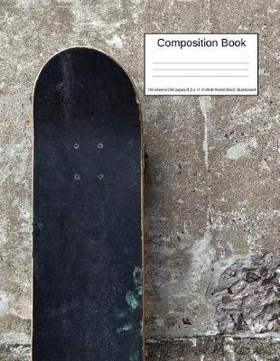 Composition Book 100 Sheets/200 Pages/8.5 X 11 In. Wide Ruled/ Black Skateboard: Writing Notebook Lined Page Book Soft Cover Plain Journal Sports Recreation Skateboarding