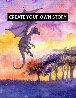 Create Your Own Story: Dragon Fantasy Theme Write Your Own Story Book for Boys & Teens DIY Draw It Yourself Blank Journal to Draw, Write & Illustrate Personalized Activity Book for Kids