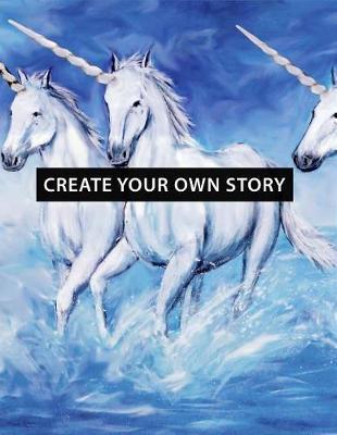 Create Your Own Story: Unicorn Theme Write Your Own Story Book for Girls & Teens DIY Draw It Yourself Blank Journal to Draw, Write & Illustrate Personalized Activity Book for Kids