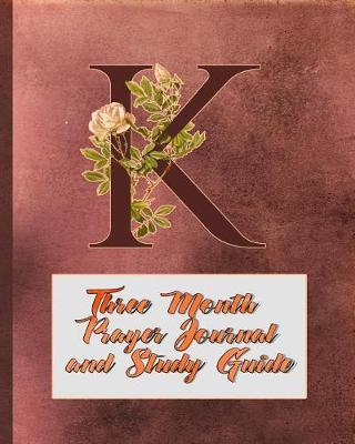 K Three Month Prayer Journal and Study Guide: Mom's Guide to a Richer, More Spiritual Life