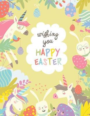 Wishing You Happy Easter: Cute Magic Unicorn Easter Bunny Sketchbook & Sticker Book Activity Book for Girls & Kids, Young Artists Large Notebook