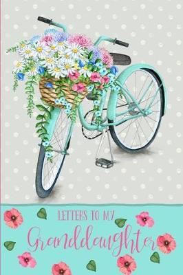 Letters to My Granddaughter: A Beautiful Notebook Journal with a Watercolor Bike Theme, to Fill with Letters, Memories, Notes and More to Create a Unique and Personal Keepsake.