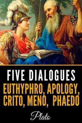 Five Dialogues: Euthyphro, Apology, Crito, Meno, Phaedo
