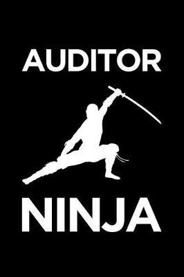 Auditor Ninja: Blank Lined Office Humor Themed Journal and Notebook to Write In: Versatile Wide Rule Interior