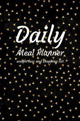 Daily Meal Planner: Meal Planner for Weight Loss and Grocery List Notepad with Shopping List Organizer Cookbook and Tracker Diet Planner Smart Size 6 X 9