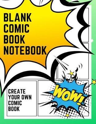Blank Comic Book Notebook: Create Your Own Comic Book Strip