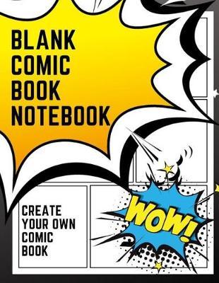 Blank Comic Book Notebook: Create Your Own Comic Book Strip Paperback