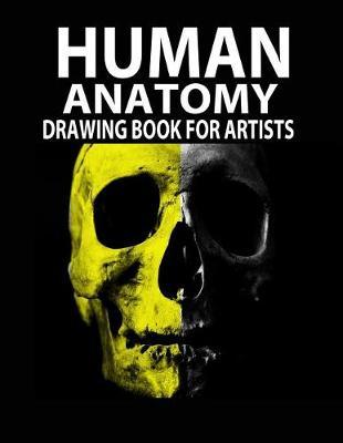 Human Anatomy Drawing Book for Artists: Blank Sketchbook 120 Pages 8.5x 11