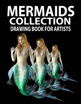 Mermaids Collection Drawing Book for Artists: Blank Sketchbook 120 Pages 8.5x 11