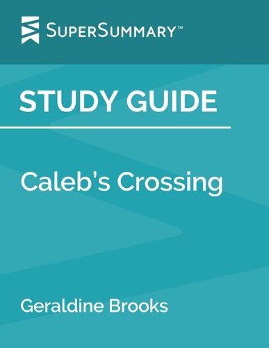 Study Guide: Caleb's Crossing by Geraldine Brooks (SuperSummary)